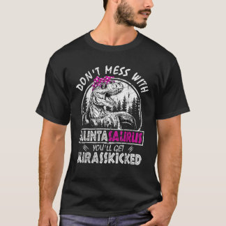 T-shirt N'hésitez pas avec Auntasaurus Vous obtiendrez Jur