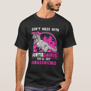 T-shirt N'hésitez pas avec Auntiesaurus vous obtiendrez Ju