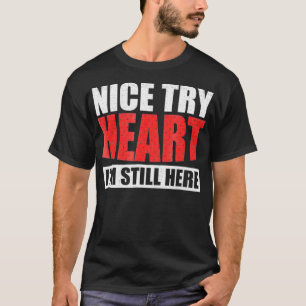 T-shirt Nice Essayer Coeur Je Suis Encore Ici Près De Deat