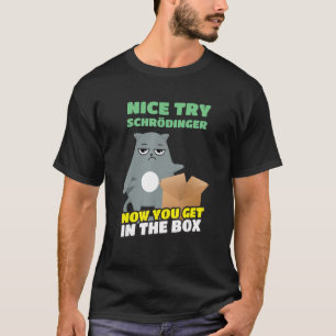 T-shirt Nice Essayez Schrödinger I Schrödinger's Cat Scien