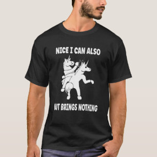 T-shirt Nice Je peux aussi mais n'apporte rien Unicorn 1