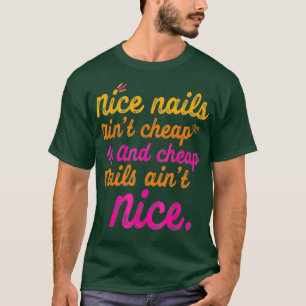 T-shirt Nice Nails Aint Cheap et Cheap Nails Aint Nice