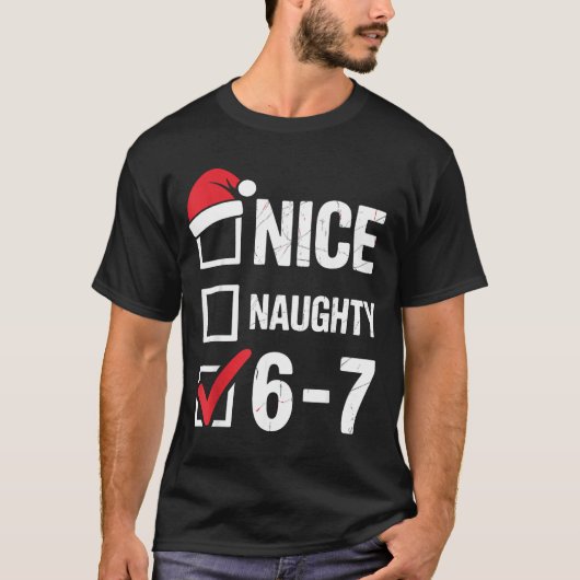 T-shirt Nice Naughty 6 7 Meme Funny Christmas Six Seven Xm (Devant)