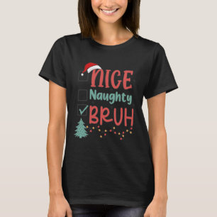 T-shirt Nice Naughty Bruh Funny Noël Noël Noël Noël Hommes