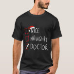 T-shirt Nice Naughty Doctor Christmas List Santa Claus Phy<br><div class="desc">Nice Naughty Doctor Liste de Noël Père Noël Médecin</div>