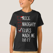 T-shirt Nice Naughty Elves Made Me Do It Funny Christmas (Devant)