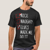 T-shirt Nice Naughty Elves Made Me Do It Funny Christmas (Devant)