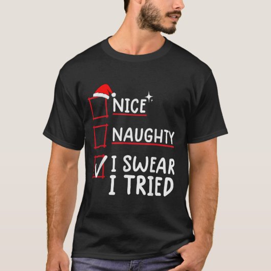 T-shirt Nice Naughty I Swear I Tried Christmas (Devant)