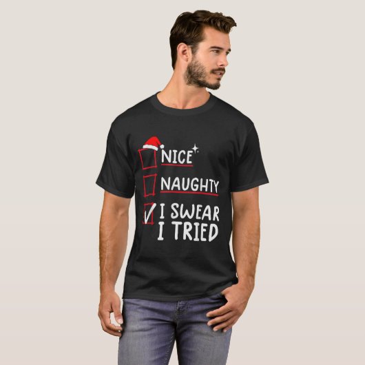 T-shirt Nice Naughty I Swear I Tried Christmas (Devant entier)