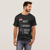T-shirt Nice Naughty I Swear I Tried Funny Christmas List (Devant entier)