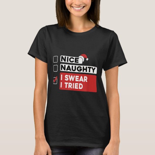 T-shirt Nice Naughty I Swear I Tried Funny Christmas List  (Devant)