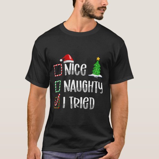 T-shirt Nice Naughty I Tried Christmas List Funny Xmas (Devant)