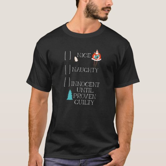 T-SHIRT NICE NAUGHTY INNOCENT UNTIL PROVEN GUILTY CHRISTMA (Devant)