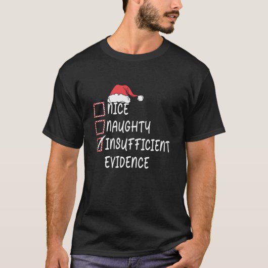T-shirt Nice Naughty Insufficient Evidence Christmas Santa (Devant)