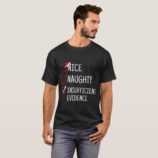 T-shirt Nice Naughty Insufficient Evidence Funny Christmas (Devant entier)
