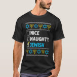 T-shirt Nice Naughty Jewish Hanoukka Ugly Christmas Chanuk<br><div class="desc">Joli Naughty Juif Hanoukka laid Noël Chanukah Tee.</div>