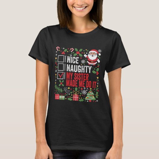 T-shirt Nice Naughty Ma Soeur M'A Fait Le Faire Noël San (Devant)