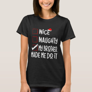 T-shirt Nice Naughty Mon Frère M'A Fait Le Faire Drôle Pèr