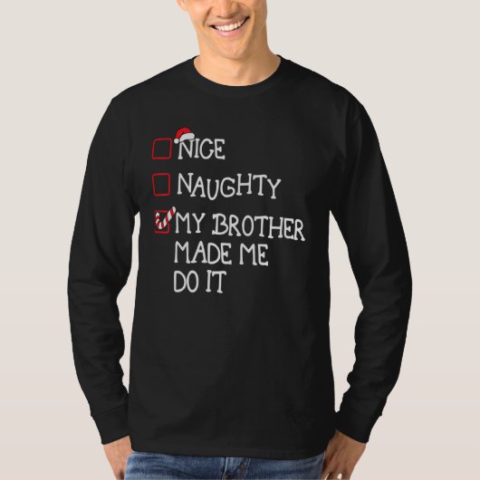 T-shirt Nice Naughty My Brother Made Me Do It Christmas Sa (Devant)