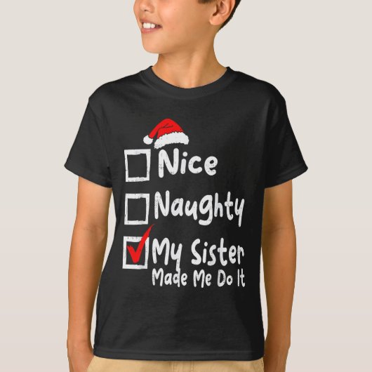 T-shirt Nice Naughty My Sister Made Me Do It Funny Christm (Devant)