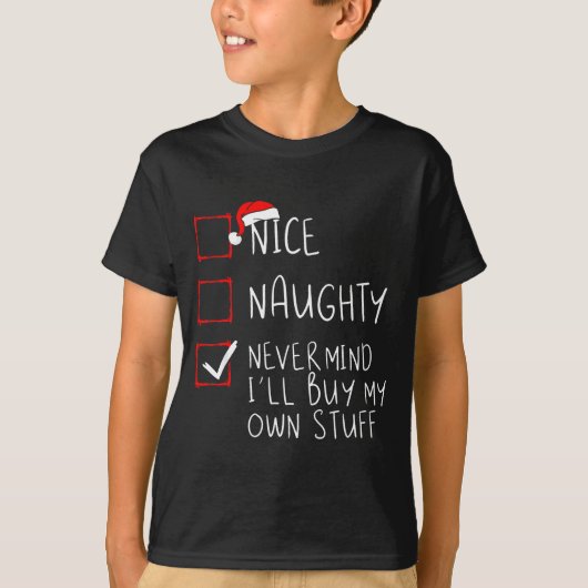 T-shirt Nice Naughty Never Mind I'll Buy My Own Stuff Chri (Devant)