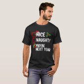 T-shirt Nice Naughty Peut-Être L'Année Prochaine Père Noël (Devant entier)