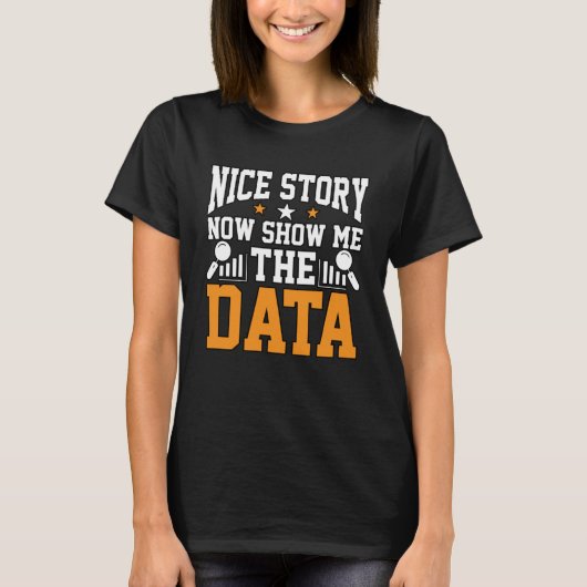 T-shirt Nice Story Maintenant Me Montre Les Données Pour A (Devant)