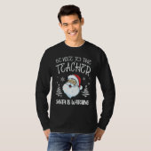 T-shirt Nice To The Teacher Santa Is Watching Teacher Chri (Devant entier)