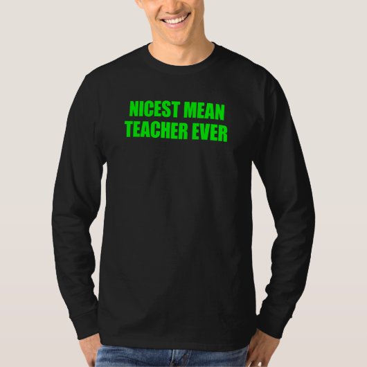 T-shirt Nicest Mean Teacher Ever 7 (Devant)