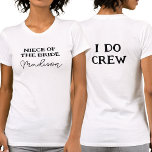 T-shirt Nièce De L'Épouse | I Do Crew White<br><div class="desc">Ce tee-shirt blanc pour la fête de la bachelorette est pour la nièce de la mariée. Pour modifier le texte,  cliquez sur le bouton Personnaliser. N'oubliez pas de modifier les deux côtés.</div>