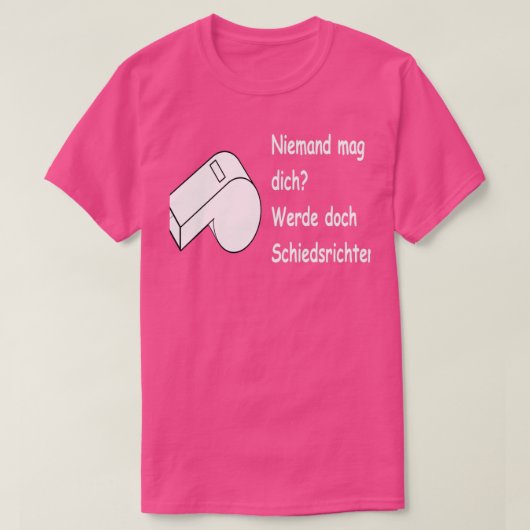 T-shirt Niemand mag dich Werde doch Schiedsrichter (Design devant)