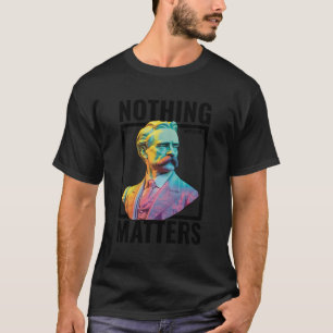 T-shirt Nietzsche Rien N'A D'Importance Philosophie Nihili