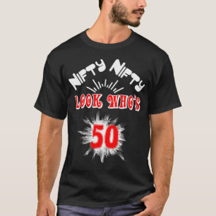 T-shirt Nifty Nifty Look Who's 50 Funny Birthday 50th Part