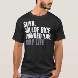 T-shirt Nigérian Suya Jollof Rice Pound Yam Chop Life Pu