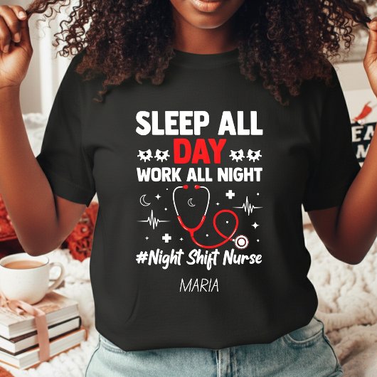 T-shirt Night Shift Nurse Sleep All Day Work All Night