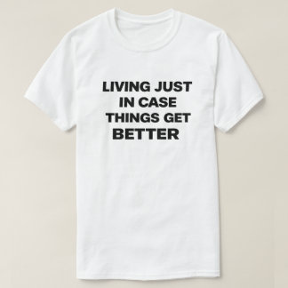 T-shirt Nihiliste de l'Humour Noir "Vivre Juste au Cas Où"