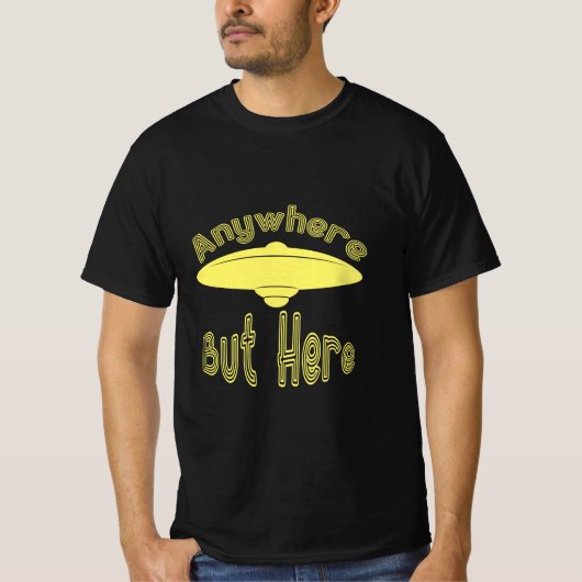 T-shirt N'importe où mais ici UFO drôle (Devant)
