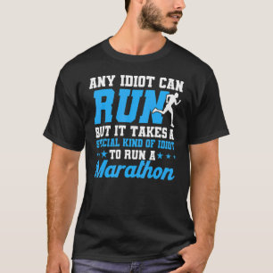 T-shirt N'Importe Quel Idiot Peut Faire Marathon Marathon