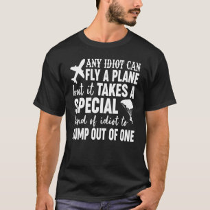 T-shirt N'Importe Quel Idiot Peut Voler Un Avion Skydiving