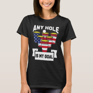 T-shirt N'importe quel trou est mon but Beer Pong Drapeau