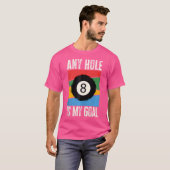 T-shirt N'Importe Quel Trou Est Mon Objectif Pool Player B (Devant entier)