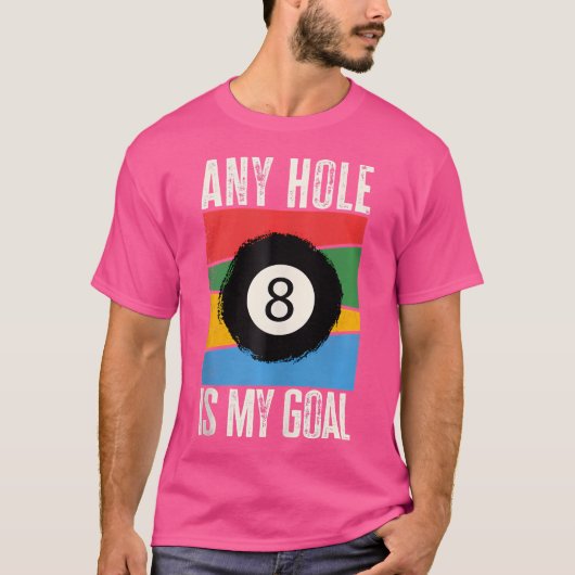 T-shirt N'Importe Quel Trou Est Mon Objectif Pool Player B (Devant)