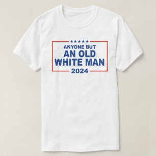 T-shirt N'importe qui sauf un vieil homme blanc 2024