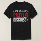 T-shirt Ninja Disguise Posez-moi des questions sur Ninja D (Design devant)