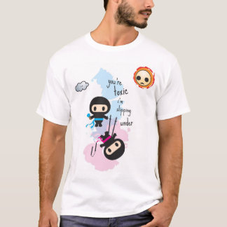 T-shirt ninjoo : vous êtes toxiques je glisse dessous