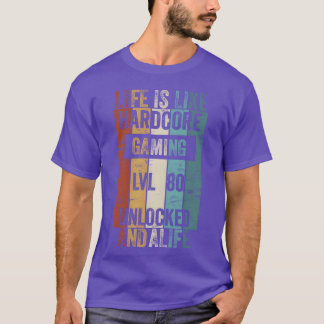 T-shirt Niveau 80 La vie est comme le jeu hardcore débloqu