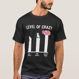 T-shirt Niveau De Crazy Cat Personnes Chien Personnes Axol