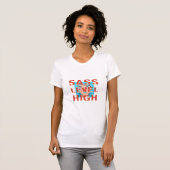 T-shirt Niveau de Sass élevé (Devant entier)