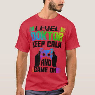 T-shirt Niveau Docteur Gardez Le Calme Et Le Jeu Sur1