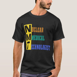T-shirt NMT - Technologue Médicale nucléaire - NMT #lablif